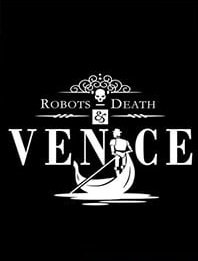 Robots, Death & Venice