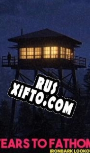 Русификатор для Fears to Fathom Ironbark Lookout