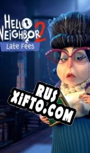 Русификатор для Hello Neighbor 2: Late Fees