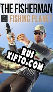 Русификатор для The Fisherman Fishing Planet